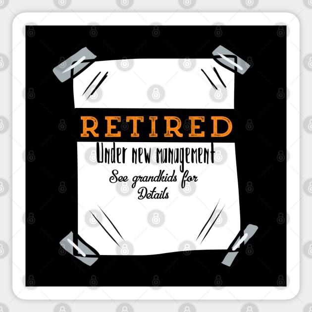 Retired Under New Management See Grandkids For Details Sticker by wildjellybeans